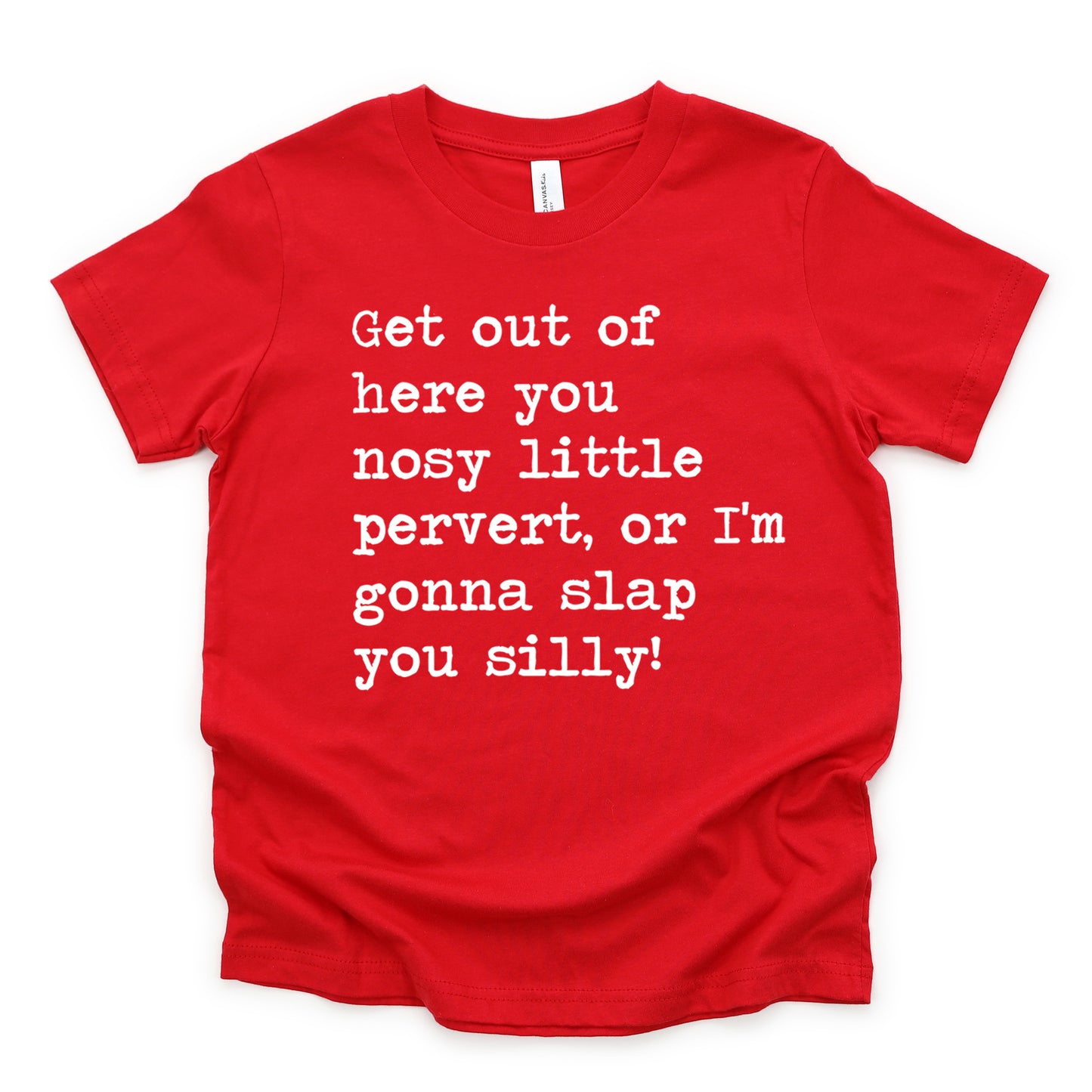 Get Out Of Here You Nosy Little Pervert - Short Sleeve Kids Shirt