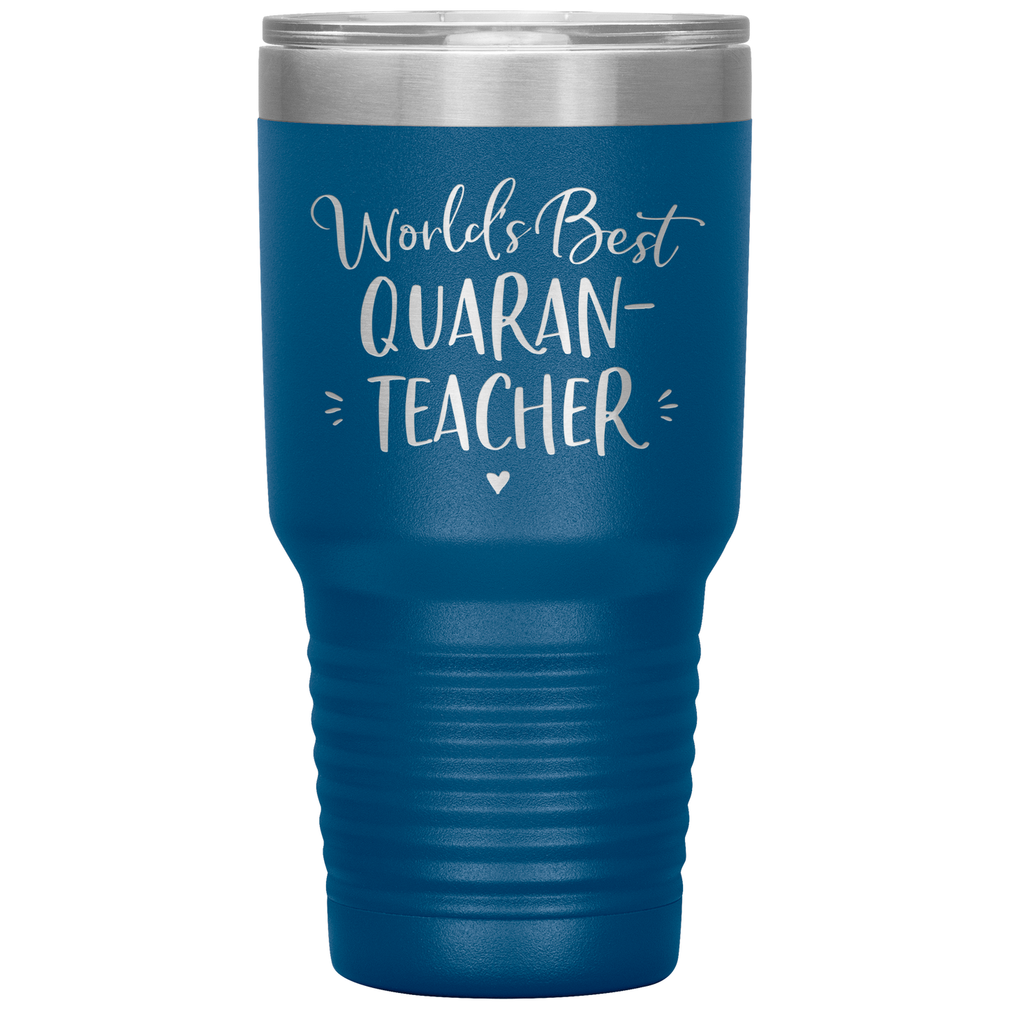 World's Best Quaran-Teacher 30 Oz Laser Etched Tumbler