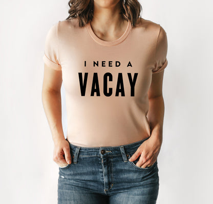 I Need A Vacay T-Shirt