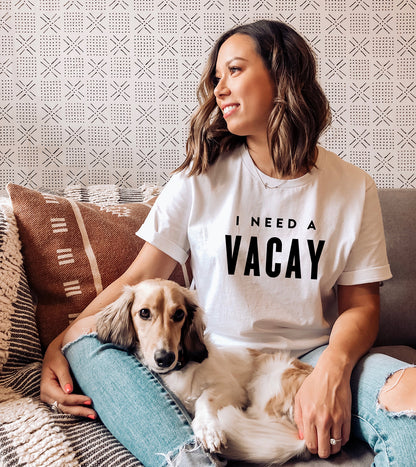 I Need A Vacay T-Shirt
