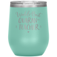 World's Best Quaran-Teacher Laser Etched Stemless Wine Cup