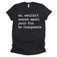 Oh Wouldn't Wanna Spoil Your Fun Mr Cheapskate Unisex Tee