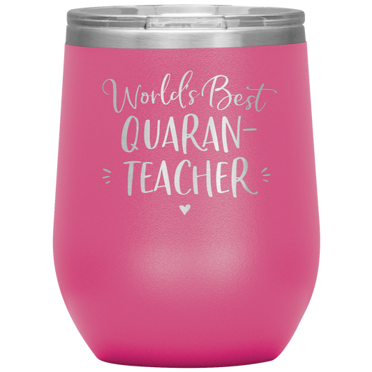 World's Best Quaran-Teacher Laser Etched Stemless Wine Cup