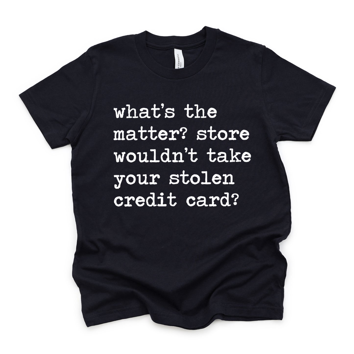 Store Wouldn't Take Your Stolen Credit Card - Short Sleeve Kids Shirt