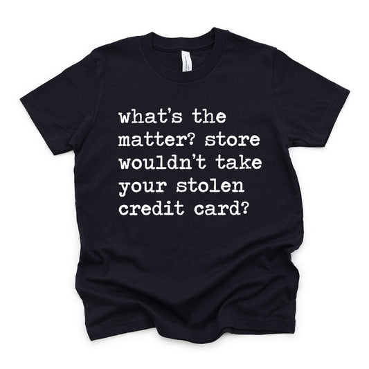 Store Wouldn't Take Your Stolen Credit Card - Short Sleeve Kids Shirt