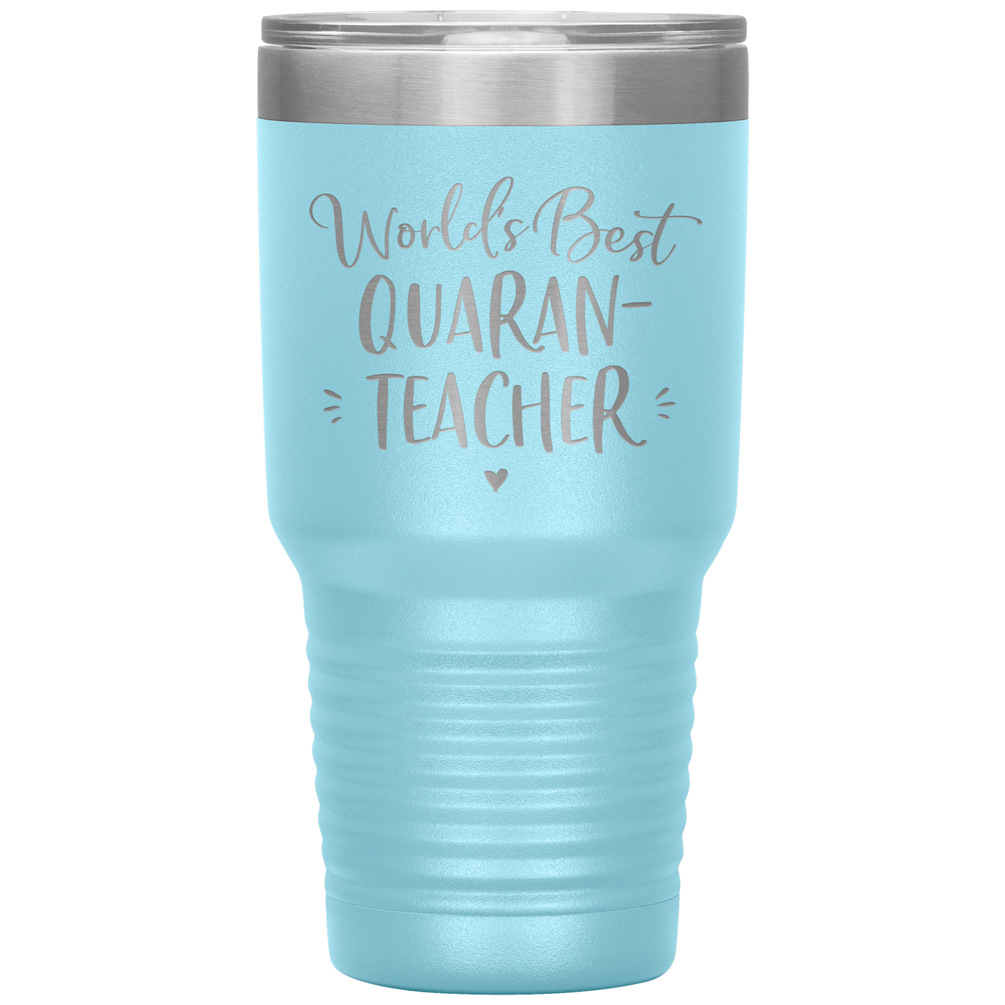 World's Best Quaran-Teacher 30 Oz Laser Etched Tumbler