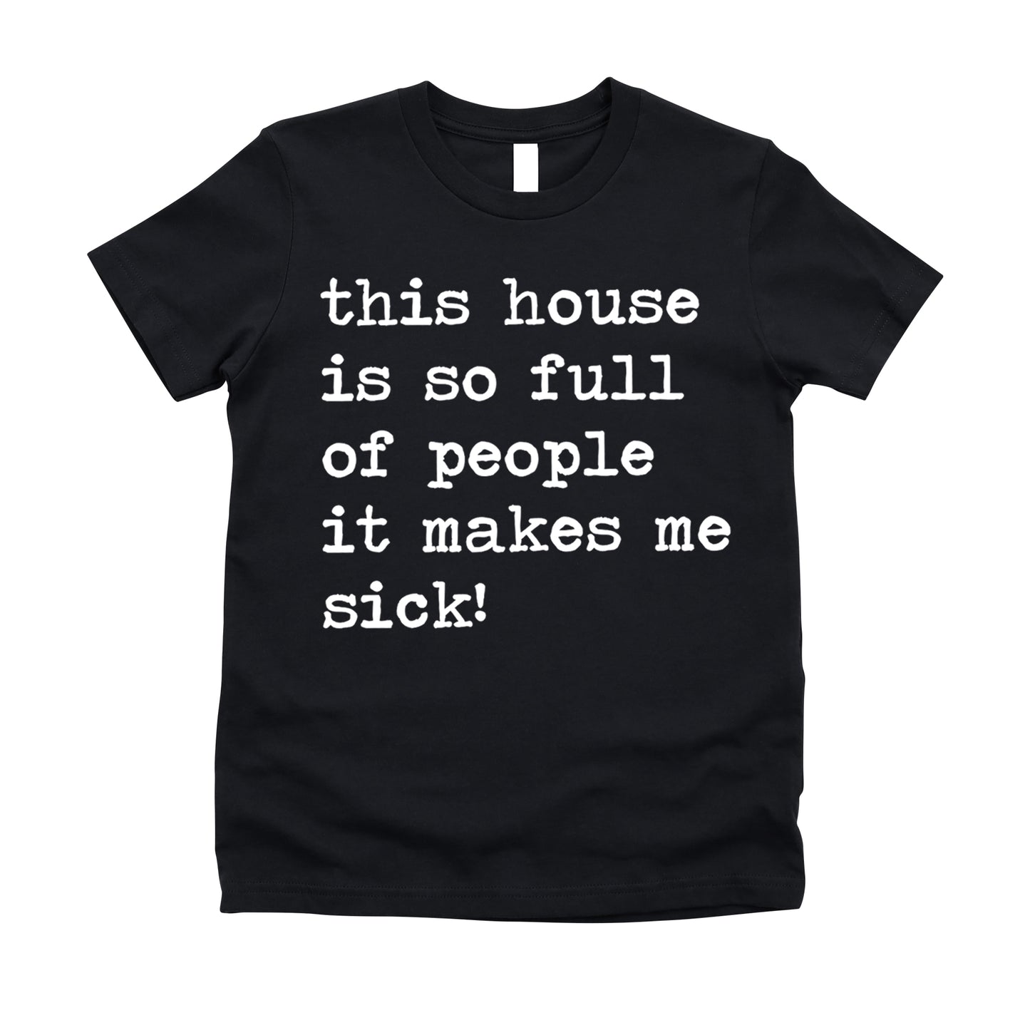 This House is So Full of People It Makes Me Sick - Short Sleeve Kids Shirt