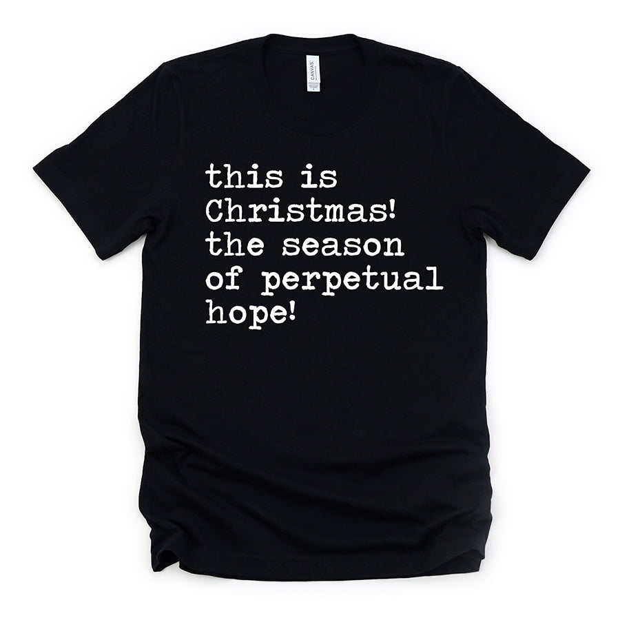 This Is Christmas The Season of Perpetual Hope Unisex Tee