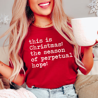 This Is Christmas The Season of Perpetual Hope Unisex Tee