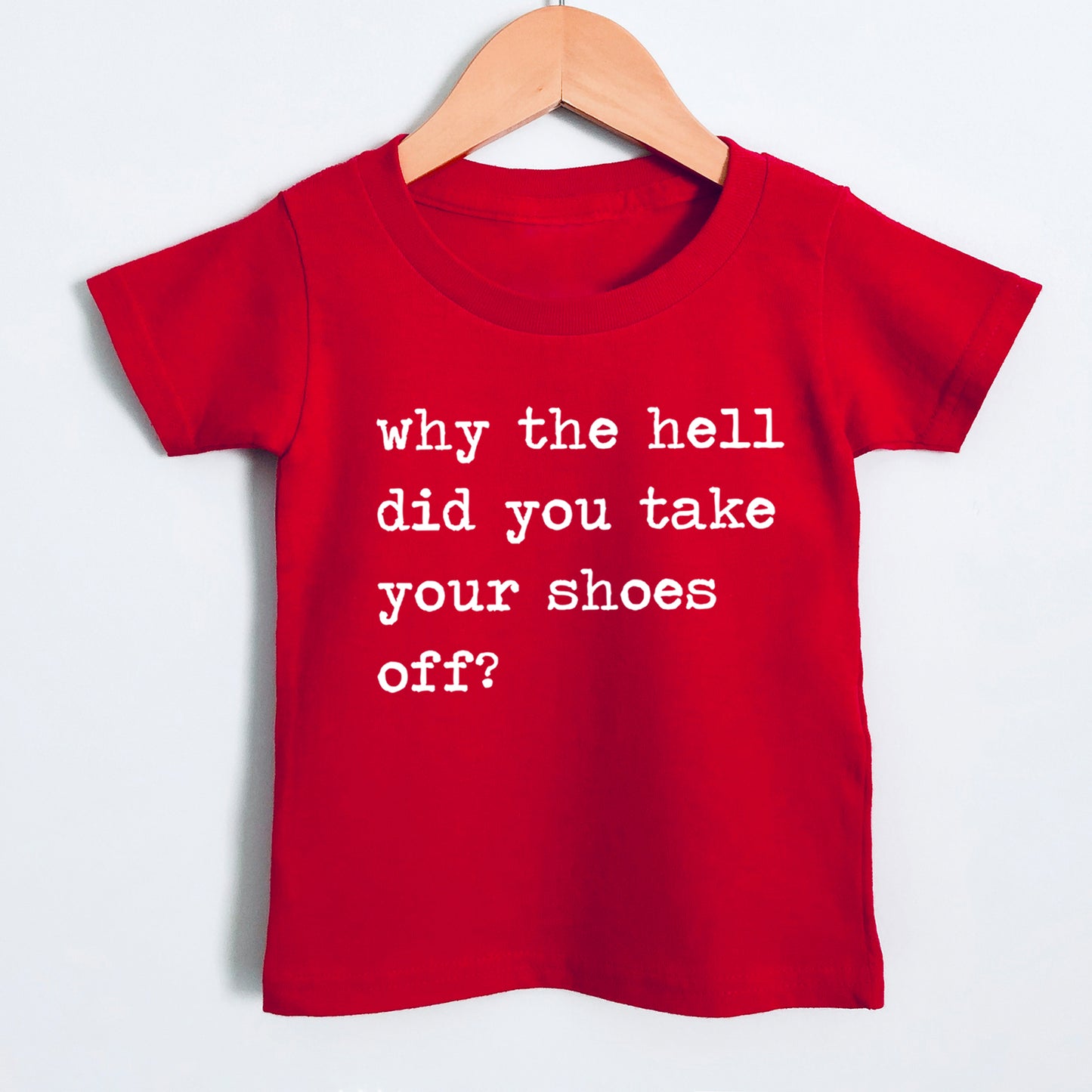 Why The Hell Did You Take Your Shoes Off - Short Sleeve Kids Shirt