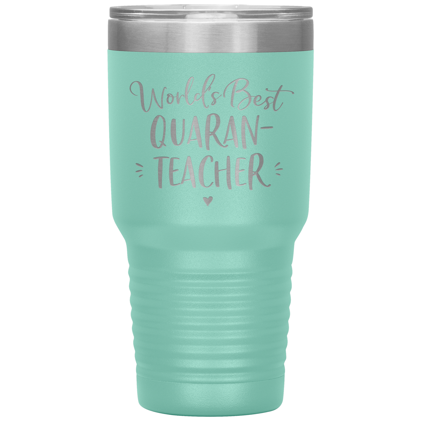 World's Best Quaran-Teacher 30 Oz Laser Etched Tumbler