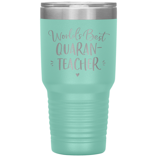 World's Best Quaran-Teacher 30 Oz Laser Etched Tumbler