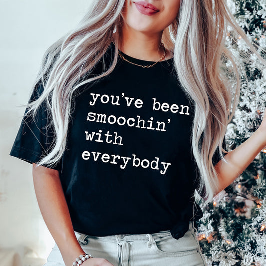 You've Been Smoochin With Everybody Unisex Tee