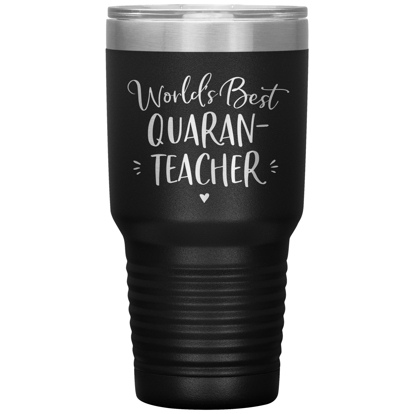 World's Best Quaran-Teacher 30 Oz Laser Etched Tumbler